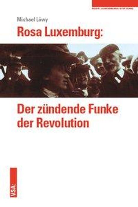 Michael Löwy: Löwy, M: Rosa Luxemburg/ zündende Funke der Revolution, Buch