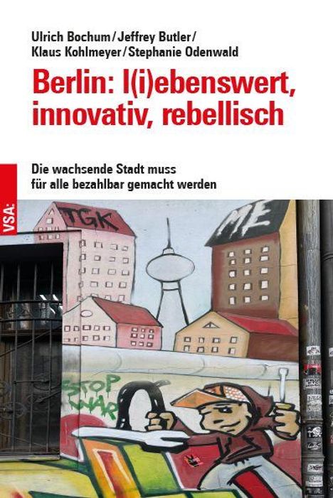 "Berlin: l(i)ebenswert, innovativ, rebellisch. Die wachsende Stadt muss für alle bezahlbar gemacht werden." Graffiti einer Stadt.