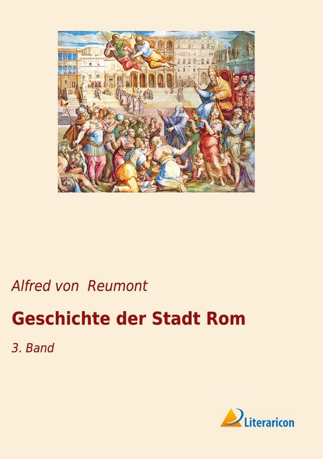 Alfred Von Reumont: Geschichte der Stadt Rom, Buch