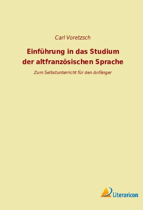 Carl Voretzsch: Einführung in das Studium der altfranzösischen Sprache, Buch