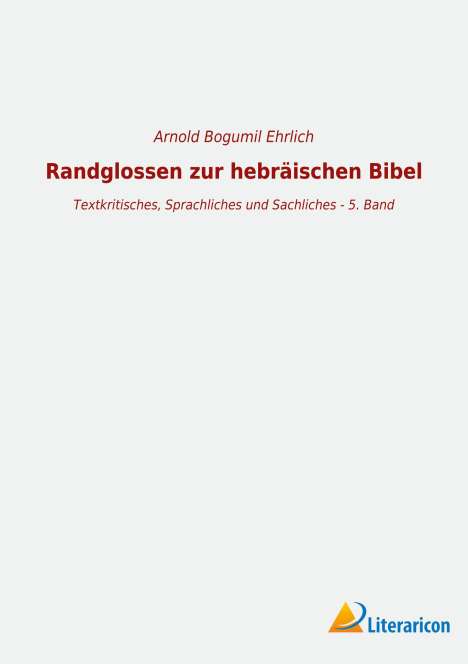 Arnold Bogumil Ehrlich: Randglossen zur hebräischen Bibel, Buch