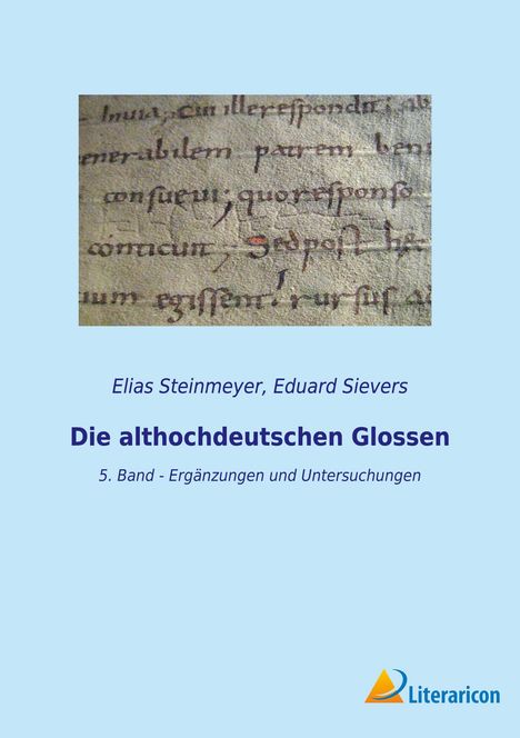 Elias Steinmeyer: Die althochdeutschen Glossen, Buch