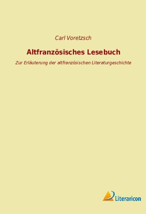 Carl Voretzsch: Altfranzösisches Lesebuch, Buch