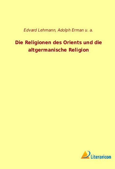 Adolph Erman: Die Religionen des Orients und die altgermanische Religion, Buch