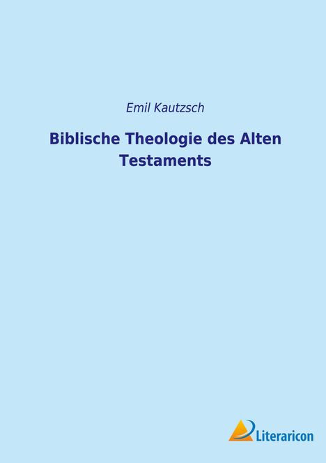 Emil Kautzsch: Biblische Theologie des Alten Testaments, Buch