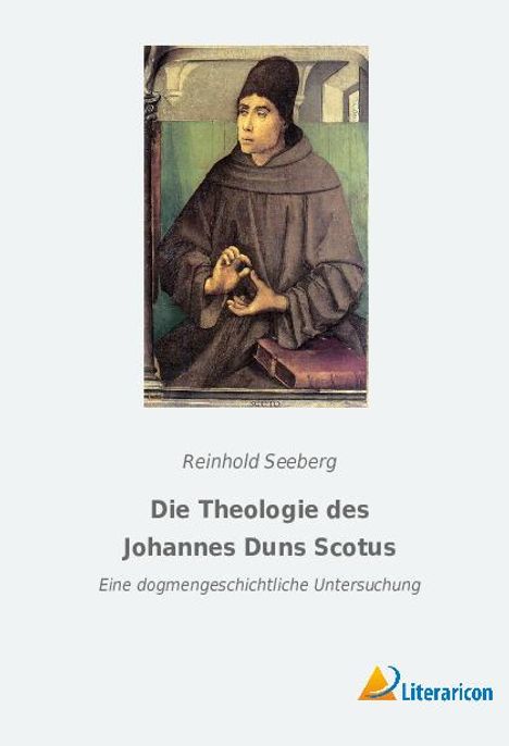 Reinhold Seeberg: Die Theologie des Johannes Duns Scotus, Buch