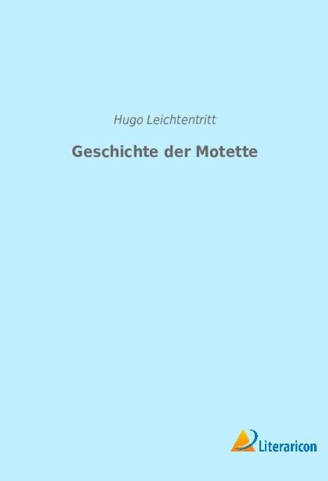Hugo Leichtentritt: Geschichte der Motette, Buch