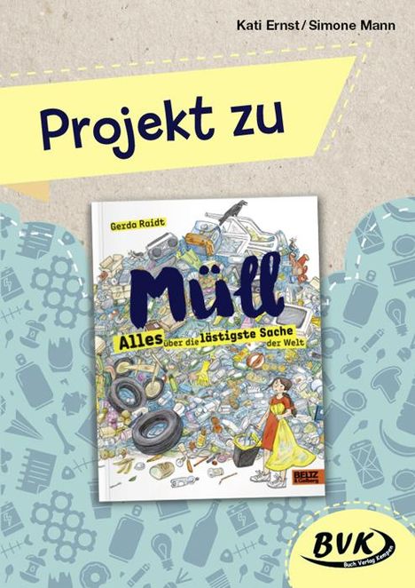 Kati Ernst: Projekt zu Müll - Alles über die lästigste Sache der Welt, Buch