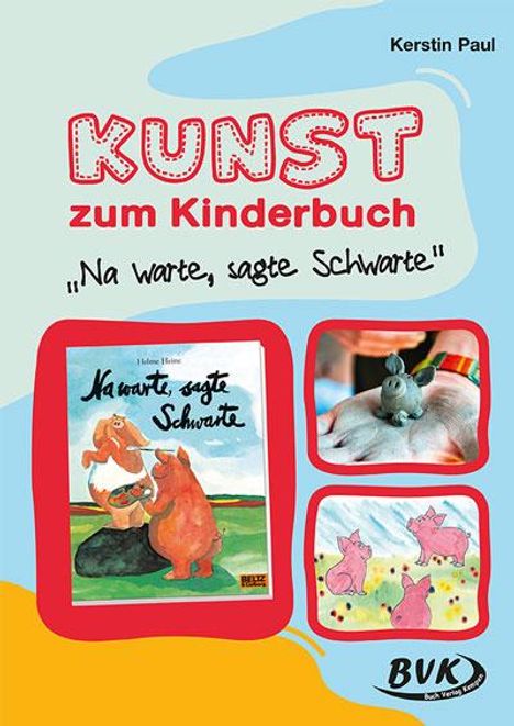 Kerstin Paul: Kunst zum Kinderbuch: Na warte, sagte Schwarte, Buch