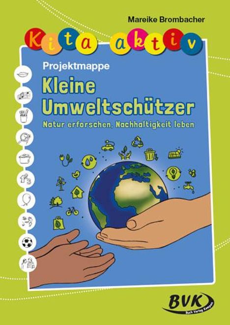 Mareike Brombacher: Kita aktiv Projektmappe Kleine Umweltschützer, Buch