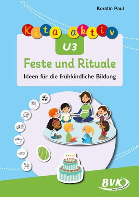 Kerstin Paul: Kita aktiv U3 Feste und Rituale, Buch