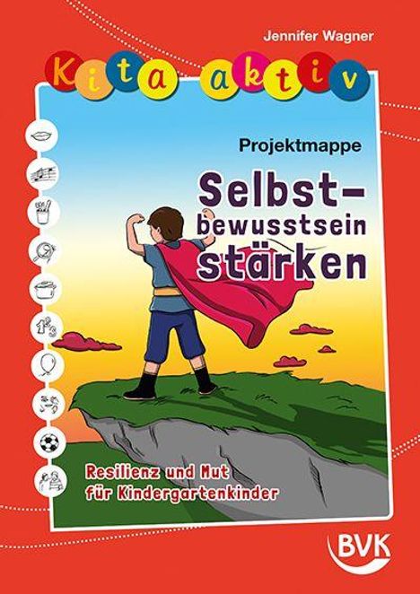 Jennifer Wagner: Kita aktiv Projektmappe Selbstbewusstsein stärken, Buch