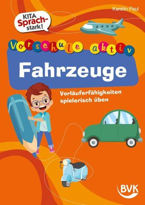 "Vorschule aktiv Fahrzeuge. Vorläuferfähigkeiten spielerisch üben." Kind mit Flugzeugmodell, Auto, Roller, Flugzeug.