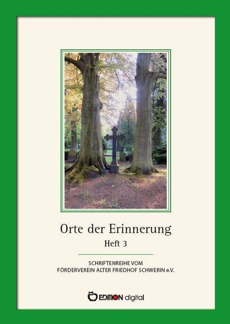 "Orte der Erinnerung, Heft 3. Schriftenreihe vom Förderverein Alter Friedhof Schwerin e.V." zeigt ein Friedhofskreuz zwischen Bäumen.