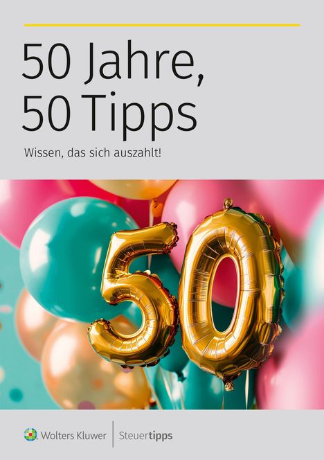 50 Jahre, 50 Tipps: Wissen, das sich auszahlt! Luftballons in Gold und Pastellfarben im Hintergrund.