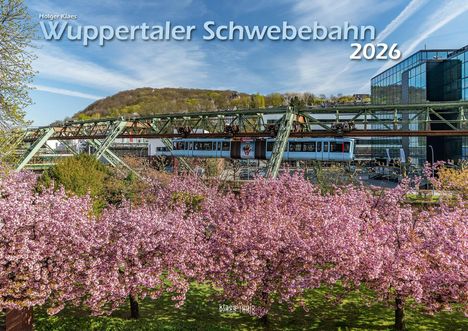 Wuppertaler Schwebebahn 2026 Bildkalender A3 Spiralbindung, Kalender