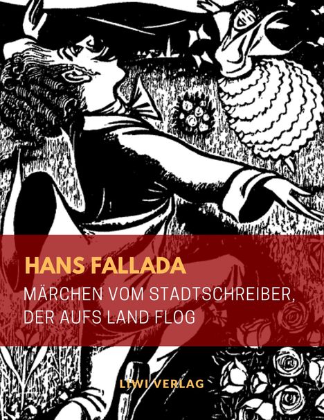 Hans Fallada: Märchen vom Stadtschreiber, der aufs Land flog (Illustrierte Ausgabe), Buch