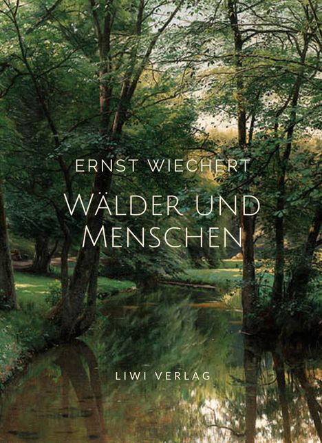 Ernst Wiechert: Ernst Wiechert: Wälder und Menschen. Vollständige Neuausgabe, Buch