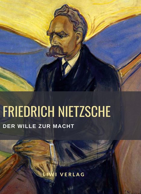 Friedrich Nietzsche (1844-1900): Friedrich Nietzsche: Der Wille zur Macht. Vollständige Neuausgabe, Buch