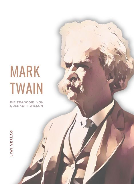 Mark Twain: Mark Twain: Die Tragödie von Querkopf Wilson. Neuausgabe, Buch