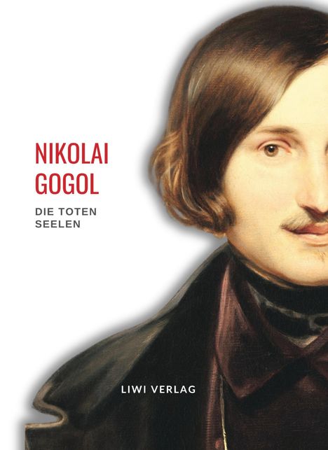 Nikolai Gogol: Nikolai Gogol: Die toten Seelen. Vollständige Neuausgabe, Buch