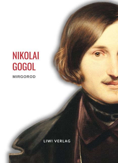 Nikolai Gogol: Nikolai Gogol: Mirgorod. Vollständige Neuausgabe, Buch