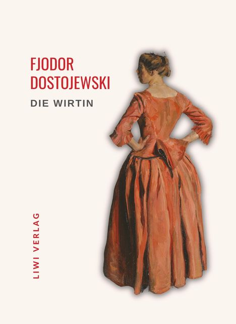 Fjodor M. Dostojewski: Fjodor Dostojewski: Die Wirtin. Vollständige Neuausgabe, Buch