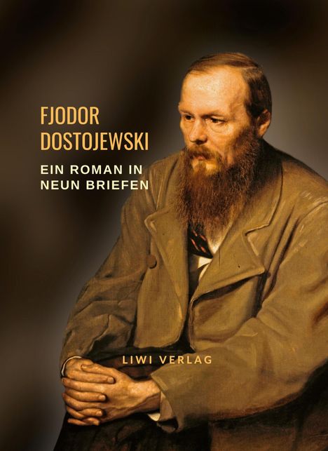 Fjodor M. Dostojewski: Fjodor Dostojewski: Ein Roman in neun Briefen. Vollständige Neuausgabe, Buch