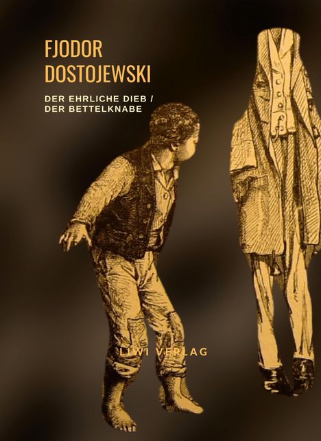 Fjodor M. Dostojewski: Fjodor Dostojewski: Der ehrliche Dieb / Der Bettelknabe, Buch