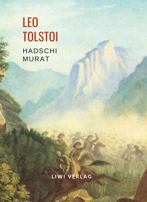 Leo N. Tolstoi: Leo Tolstoi: Hadschi Murat. Vollständige Neuausgabe, Buch