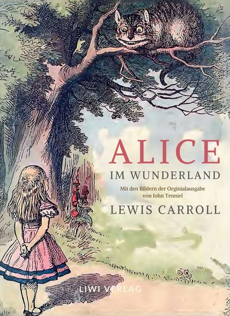 Lewis Carroll: Lewis Carroll: Alice im Wunderland. Vollständige Neuausgabe mit den Illustrationen von John Tenniel, Buch