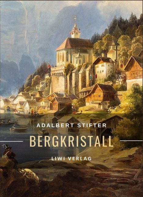 Adalbert Stifter: Adalbert Stifter: Bergkristall. Vollständige Neuausgabe, Buch