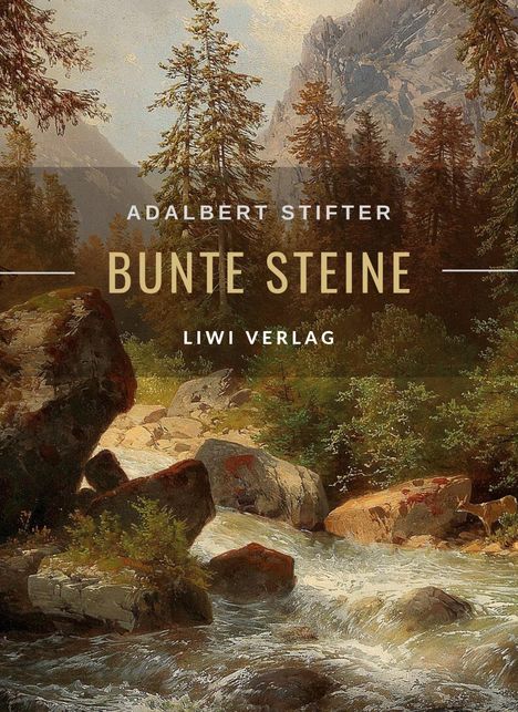 Adalbert Stifter: Adalbert Stifter: Bunte Steine. Erzählungen. Vollständige Neuausgabe, Buch