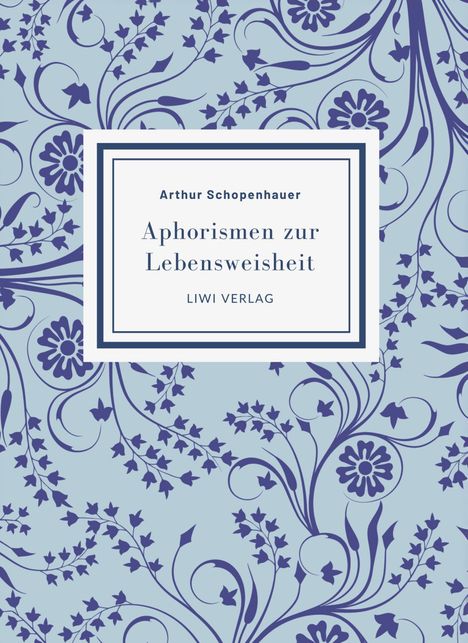Arthur Schopenhauer: Arthur Schopenhauer: Aphorismen zur Lebensweisheit. Vollständige Neuausgabe, Buch