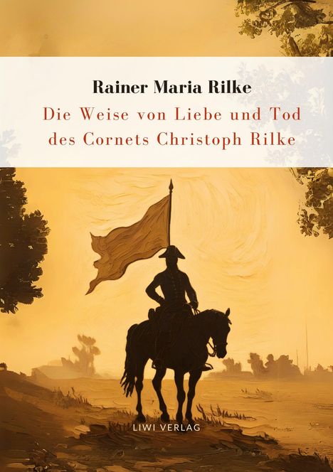 Rainer Maria Rilke: Rilke: Die Weise von Liebe und Tod des Cornets Christoph Rilke. Neuausgabe, Buch