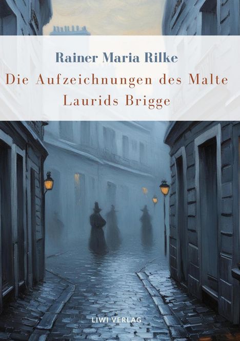 Rainer Maria Rilke: Rainer Maria Rilke: Die Aufzeichnungen des Malte Laurids Brigge. Vollständige Neuausgabe, Buch