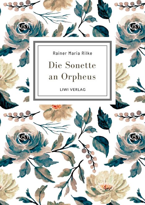 Rainer Maria Rilke: Rainer Maria Rilke: Die Sonette an Orpheus. Vollständige Neuausgabe, Buch