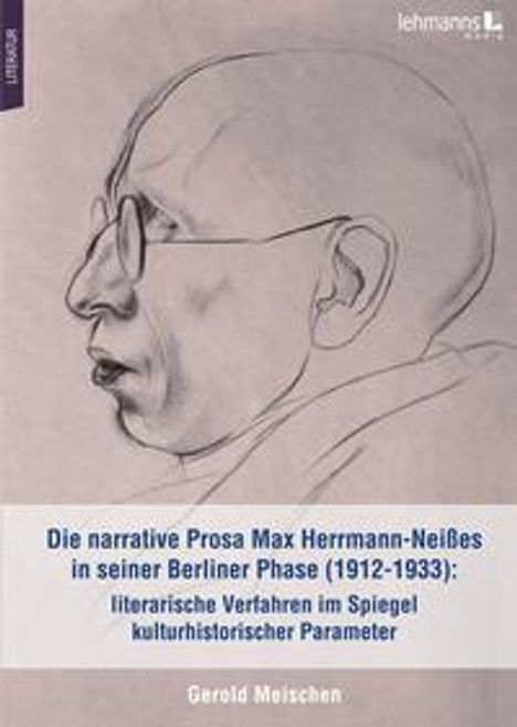 Gerold Meischen: Meischen, G: Die narrative Prosa Max Herrmann-Neißes in sein, Buch