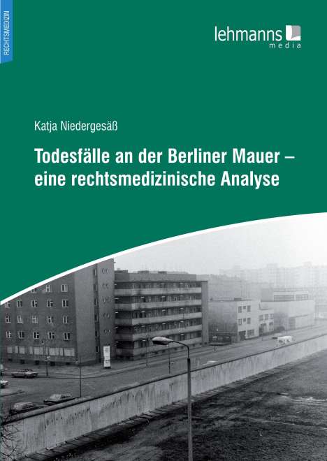 Katja Niedergesäß: Todesfälle an der Berliner Mauer - eine rechtsmedizinische Analyse, Buch