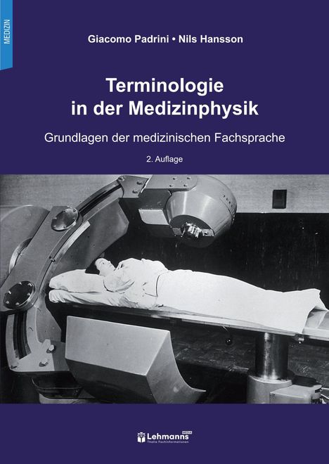 Titel: Terminologie in der Medizinphysik. Untertitel: Grundlagen der medizinischen Fachsprache, 2. Auflage. Unten abgebildet ist ein schwarz-weißes Foto eines Patienten unter einem großen medizinischen Gerät. Logo von Lehmanns Media.