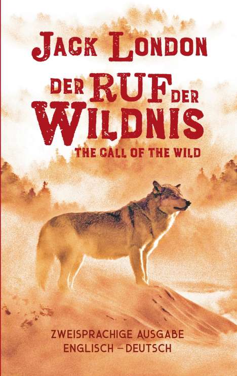 Jack London: Ruf der Wildnis. Jack London. Zweisprachig Englisch-Deutsch / Call of the Wild, Buch