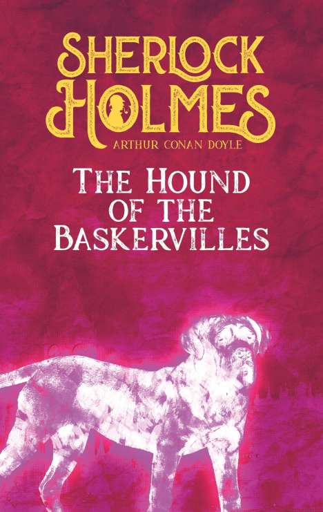 Sir Arthur Conan Doyle: The Hound of the Baskervilles. Arthur Conan Doyle (englische Ausgabe), Buch