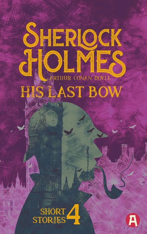 Sir Arthur Conan Doyle: Sherlock Holmes: His Last Bow. Arthur Conan Doyle (englische Ausgabe), Buch