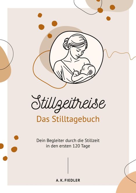 A. K. Fiedler: Stillzeitreise - Das Stilltagebuch deluxe, Buch