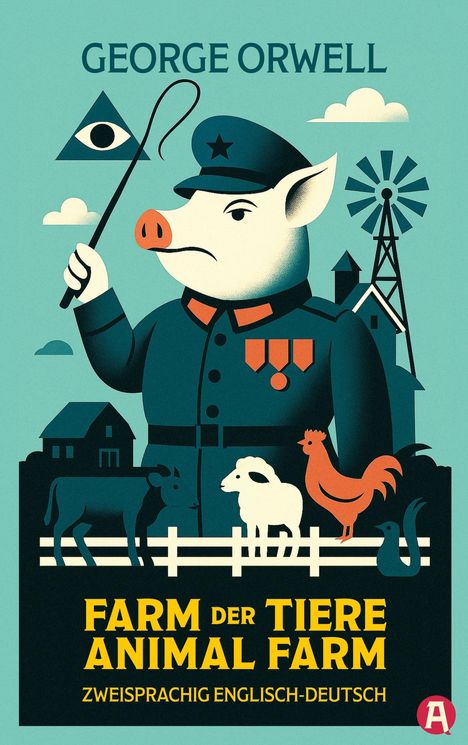 George Orwell: Farm der Tiere / Animal Farm. George Orwell. Zweisprachig Englisch-Deutsch, Buch
