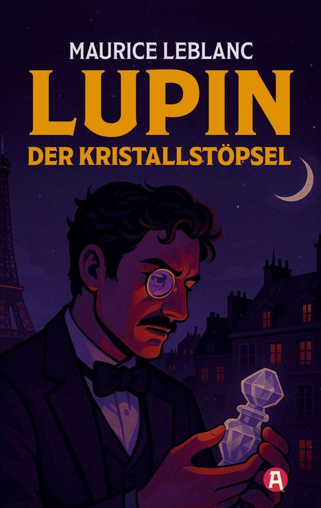 Maurice Leblanc: Lupin. Der Kristallstöpsel. Detektivroman, Buch