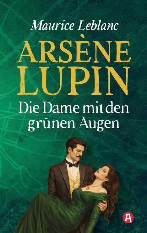„Maurice Leblanc, Arsène Lupin. Die Dame mit den grünen Augen.“ Illustration: Mann hält Frau im grünen Kleid.