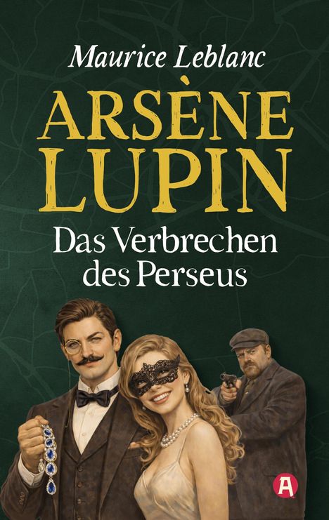 Text: "Maurice Leblanc, Arsène Lupin, Das Verbrechen des Perseus." Illustration: Lupin hält Schmuck, Frau mit Maske, Mann mit Waffe.