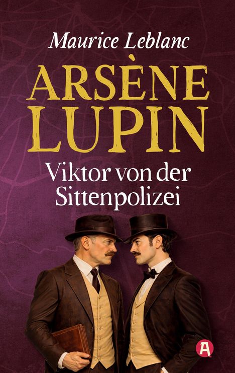 Text: Maurice Leblanc, Arsène Lupin, Viktor von der Sittenpolizei. Zwei Männer in viktorianischer Kleidung mit Hüten.