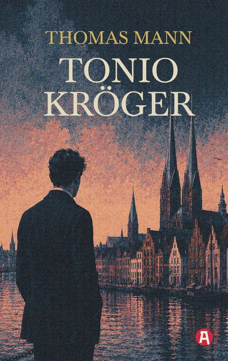"THOMAS MANN TONIO KRÖGER" über einem Mann, der aufs Wasser blickt, im Hintergrund gotische Stadtsilhouette bei Sonnenuntergang.